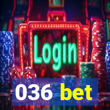 036 bet